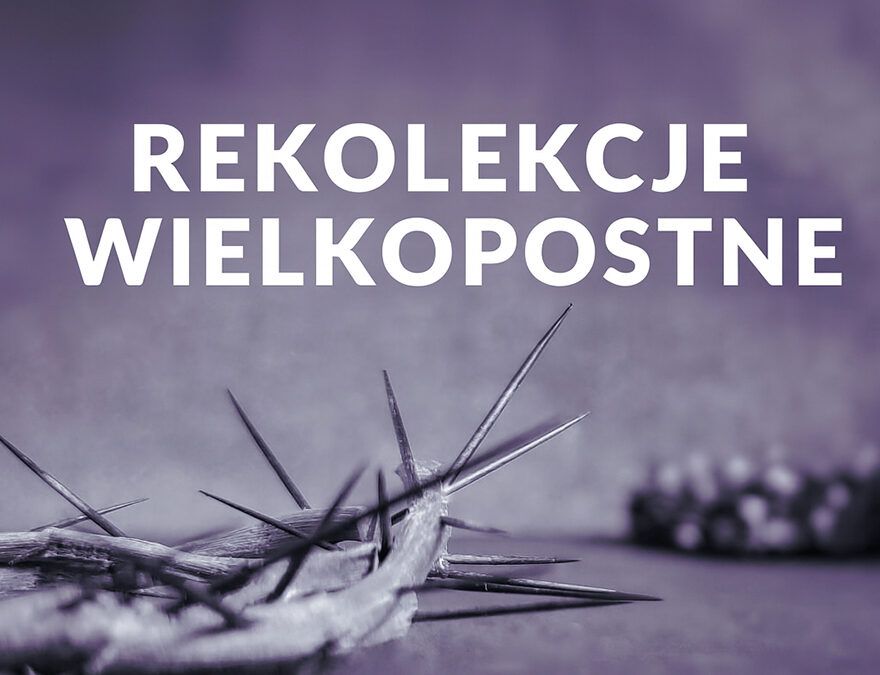 REKOLEKCJE WIELKOPOSTNE